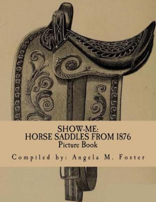 Book Show-Me: Horse Saddles From 1876 (Picture Book) Angela M Foster