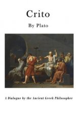 Crito: A Dialogue by the Ancient Greek Philosopher