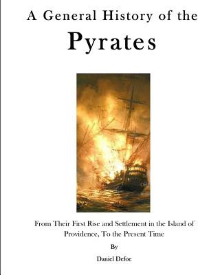 Kniha A General History of the Pyrates: From Their First Rise and Settlement in the Island of Providence, to the Present Time Daniel Defoe