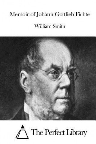 Kniha Memoir of Johann Gottlieb Fichte William Smith