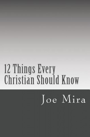 Könyv 12 Things Every Christian Should Know Joe Mira