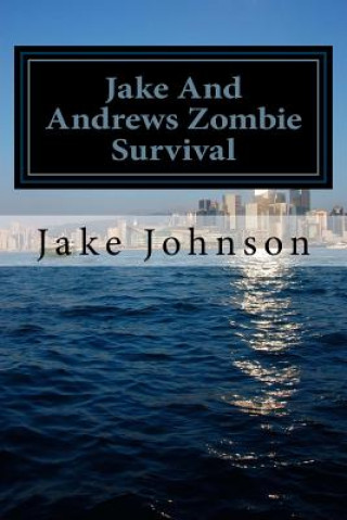 Kniha Jake And Andrews Zombie Survival Jake Johnson