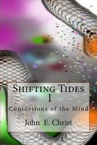 Carte Shifting Tides I: Contortions of the Mind John E Christ