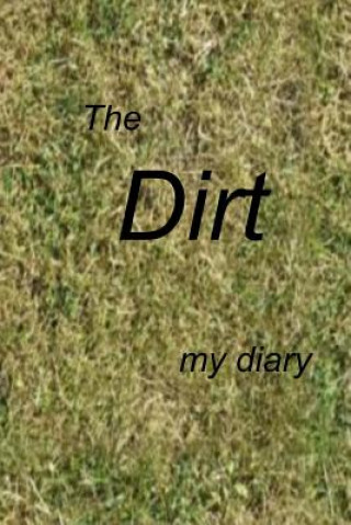 Knjiga The Dirt: A Diary Debora Dyess