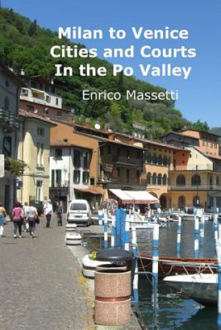 Carte Cities and Courts In the Po Valley Milan to Venice Enrico Massetti