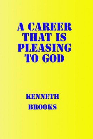 Книга A Career That is Pleasing to God Kenneth a Brooks