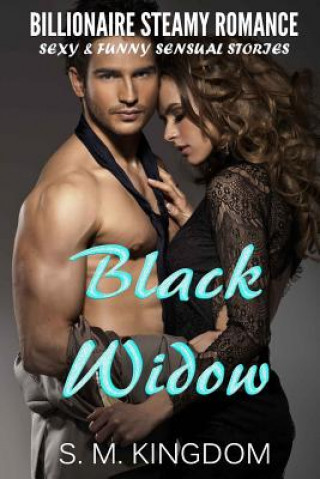 Livre Billionaire Steamy Romance: Black Widow: Sexy and Funny Sensual Stories S M Kingdom