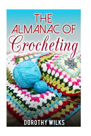Kniha The Almanac of Crocheting Dorothy Wilks