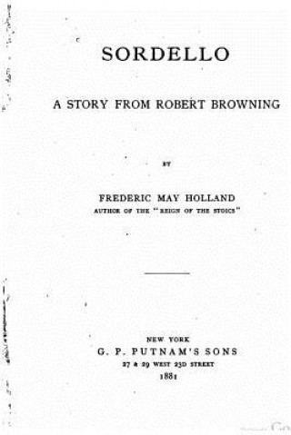 Könyv Sordello, a story from Robert Browning Frederic May Holland