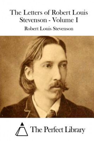 Kniha The Letters of Robert Louis Stevenson - Volume I Robert Louis Stevenson