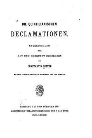 Książka Die Quintilianischen Declamationen, Untersuchung über Art und Herkunft derselben Constantin Ritter