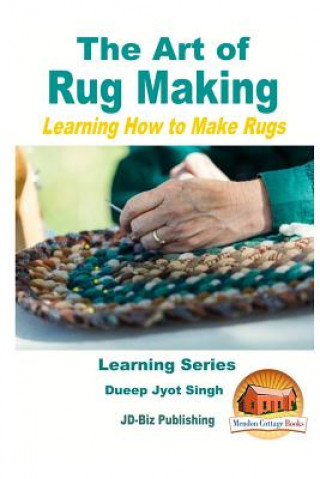 Libro The Art of Rug Making - Learning How to Make Rugs Dueep Jyot Singh