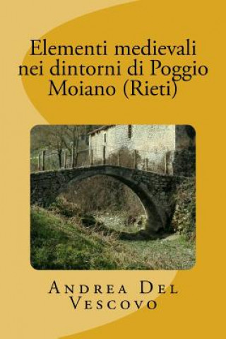 Knjiga Elementi medievali nei dintorni di Poggio Moiano (Rieti) Andrea Del Vescovo