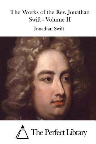 Kniha The Works of the Rev. Jonathan Swift - Volume II Jonathan Swift