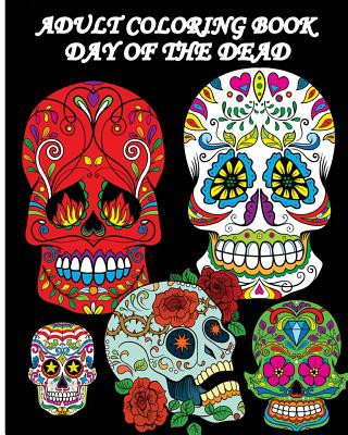 Kniha Adult Coloring Book Day Of The Dead: Dia De Los Muertos: Sugar Skulls Coloring Pages Five Stars