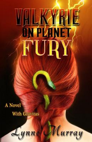 Könyv Valkyrie on Planet Fury: A Novel with Gravitas Lynne Murray