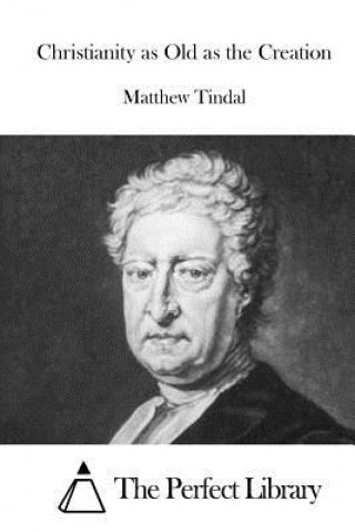 Book Christianity as Old as the Creation Matthew Tindal