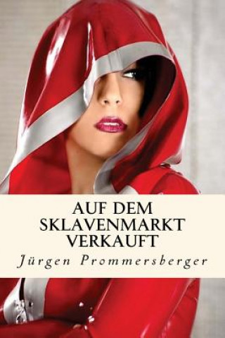 Könyv Auf dem Sklavenmarkt verkauft Jurgen Prommersberger