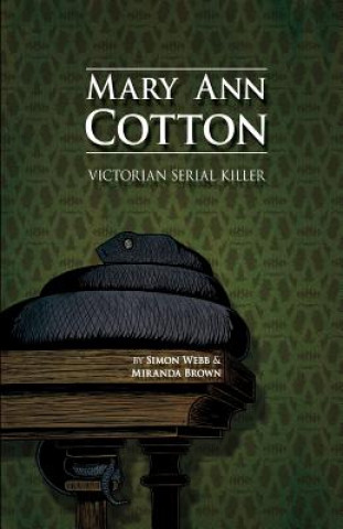 Kniha Mary Ann Cotton: Victorian Serial Killer Simon Webb