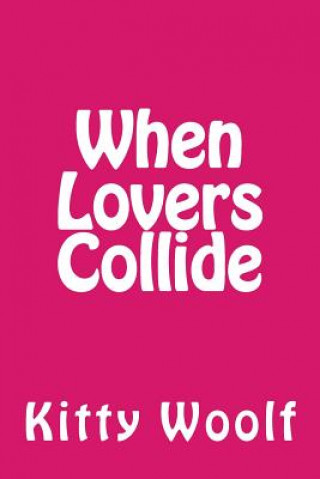 Knjiga When Lovers Collide Kitty Woolf