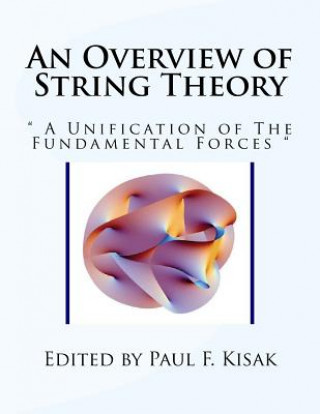 Buch An Overview of String Theory: " A Unification of The Fundamental Forces " Edited by Paul F Kisak