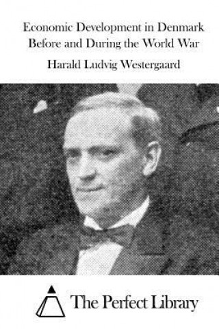 Libro Economic Development in Denmark Before and During the World War Harald Ludvig Westergaard