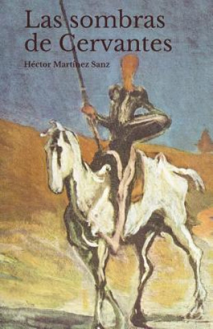 Книга Las Sombras de Cervantes: IV Centenario 1616-2016 Hector Martinez Sanz