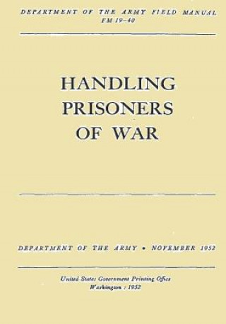 Kniha Handling Prisoners of War (FM 19-40) Department of the Army