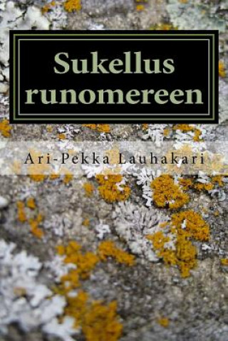 Kniha Sukellus runomereen: 7 ensimmäistä askelta 2013 -2014 MR Ari-Pekka Lauhakari