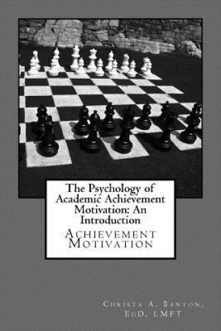 Kniha The Psychology of Academic Achievement Motivation: An Introduction: Achievment Motivation Dr Christa Ann Banton