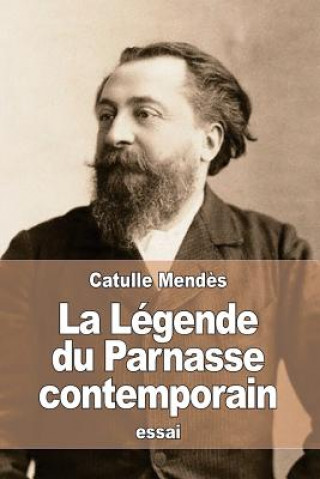 Книга La Légende du Parnasse contemporain Catulle Mendes
