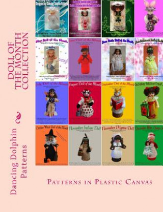 Kniha Doll of the Month Collection: Patterns in Plastic Canvas Dancing Dolphin Patterns