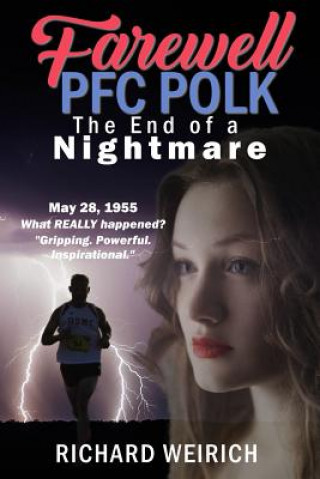 Könyv Farewell PFC Polk: The End of a Nightmare Richard Weirich