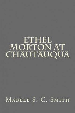 Kniha Ethel Morton at Chautauqua Mabell S C Smith