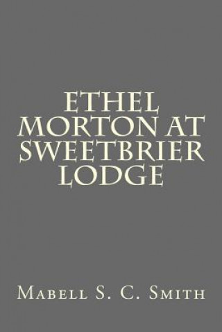 Kniha Ethel Morton at Sweetbrier Lodge Mabell S C Smith