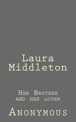 Carte Laura Middleton: Her Brother and her lover Anonymous