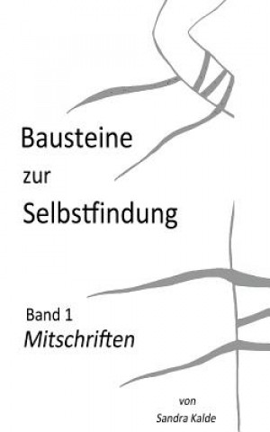 Książka Bausteine zur Selbstfindung: Band 1 Mitschriften Sandra Kalde