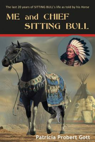 Kniha ME and CHIEF SITTING BULL Patricia Probert Gott