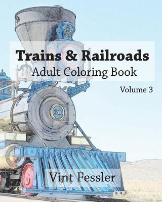 Carte Trains & Railroads: Adult Coloring Book Vol.3: Train and Railroad Sketches for Coloring Vint Fessler