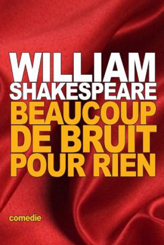 Könyv Beaucoup de Bruit pour Rien William Shakespeare