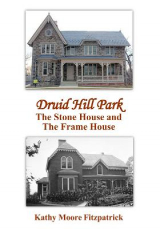 Carte Druid Hill Park: The Stone House and The Frame House Kathy Moore Fitzpatrick