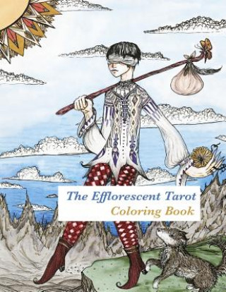 Könyv The Efflorescent Tarot Coloring Book: An adult coloring book featuring original artwork of the 78 Tarot Cards Peony Coin Archer