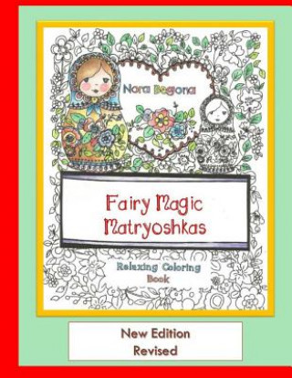 Книга Fairy Magic Matryoshkas: Relaxing Coloring Book Nora Begona