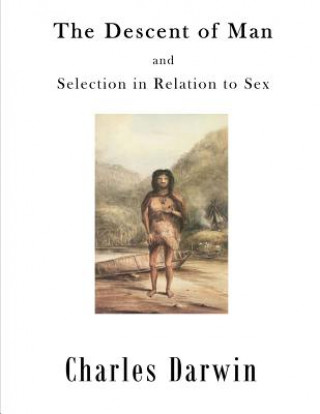 Kniha The Descent of Man: Selection in Relation to Sex Charles Darwin