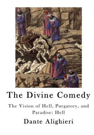 Kniha The Divine Comedy: The Vision of Hell, Purgatory, and Paradise: Hell Dante Alighieri