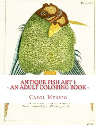 Carte Antique Fish Art 1: An Adult Coloring Book Carol Mennig