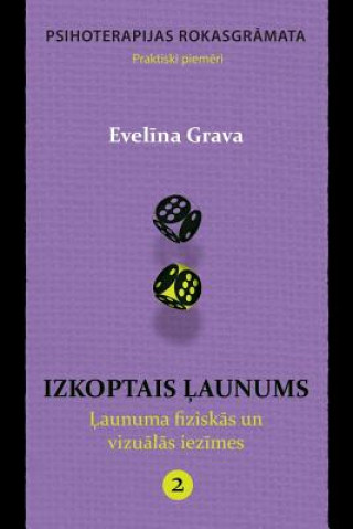 Könyv Izkoptais Launums: Launuma Fiziskas Un Vizualas Iezimes: Psihoterapijas Rokasgramata Evelina Grava