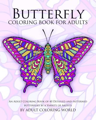 Książka Butterfly Coloring Book For Adults: An Adult Coloring Book of 40 Detailed and Patterned Butterflies by a Variety of Artists Adult Coloring World