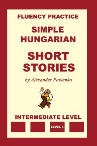 Könyv Simple Hungarian, Short Stories, Intermediate Level Alexander Pavlenko