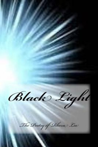 Knjiga Black Light: Poetry MS Rhoza Andret Lee